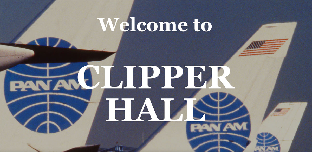 Clipper Hall: Pan Am exhibits & films brought to you by the Pan Am Historical Foundation