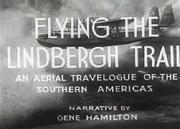 Flying the Lindbergh Trail:  An Aerial Travalogue of the Southern Americas (Pan Am Production)