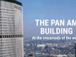 “Great Expectations:” The Pan Am Building Galleries: Air Rights / Design / Construction / Reality. View on your desktop or mobile device